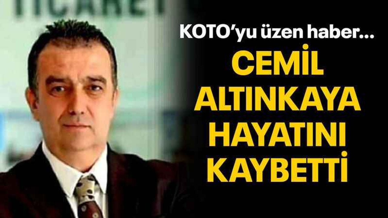 KOTO’yu üzen haber… Cemil Altınkaya hayatını kaybetti