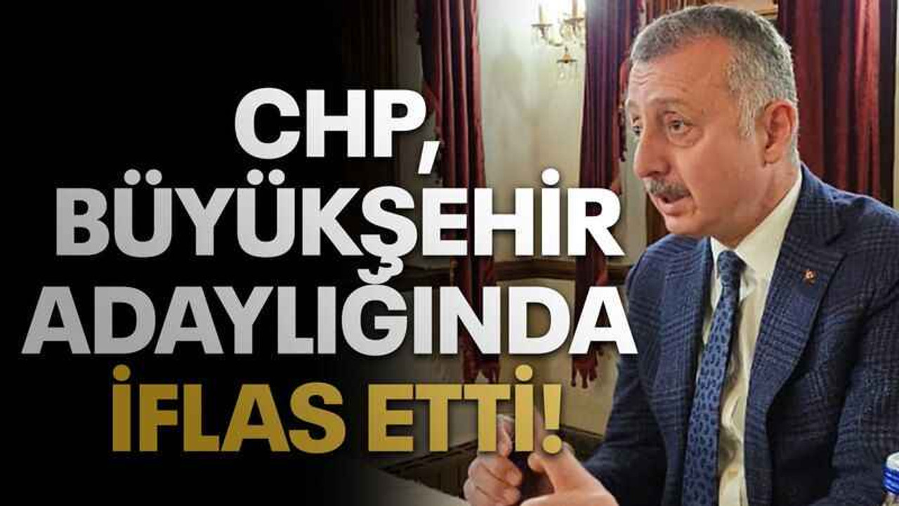 CHP, Büyükşehir adaylığında iflas etti!