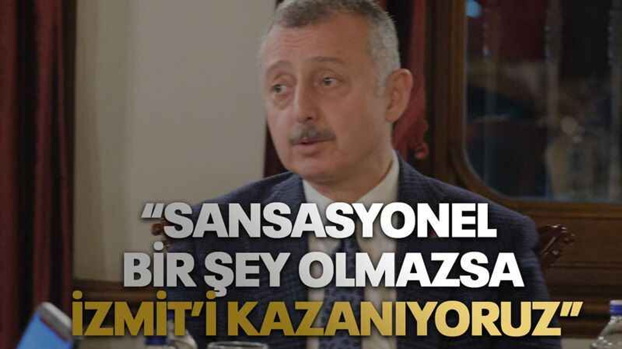 “Sansasyonel bir şey olmazsa İzmit’i kazanıyoruz”
