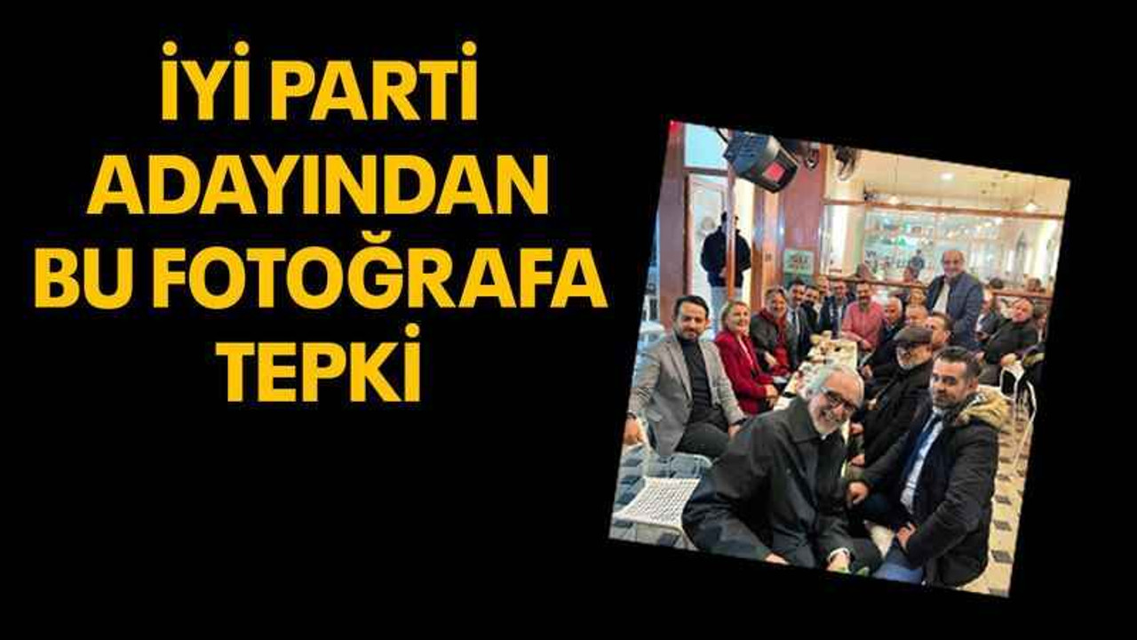 İYİ Parti adayından bu fotoğrafa tepki