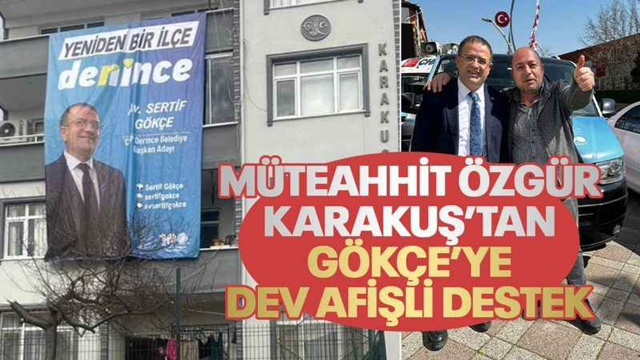 Müteahhit Özgür Karakuş’tan, Sertif Gökçe’ye dev afişli destek