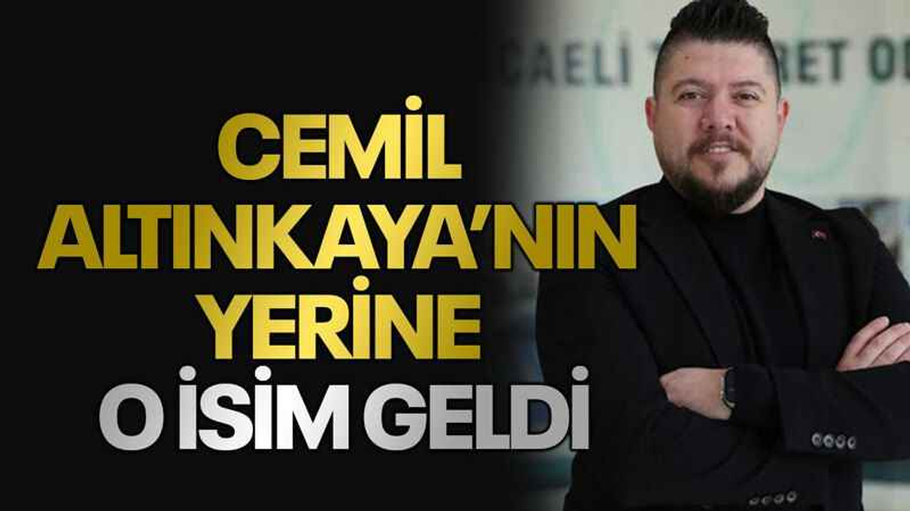 Cemil Altınkaya’nın yerine o isim geldi