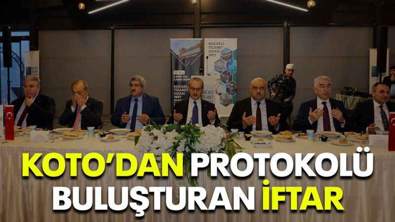 KOTO’dan protokolü buluşturan iftar