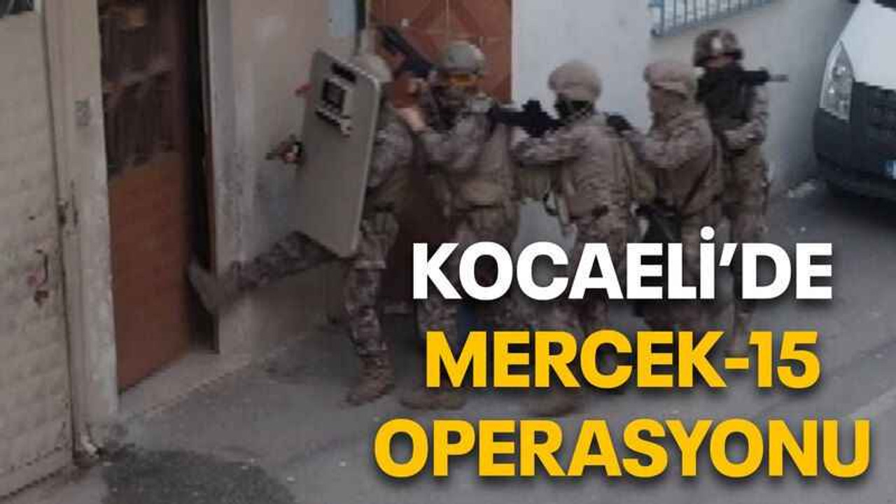 Kocaeli’de Mercek-15 operasyonu