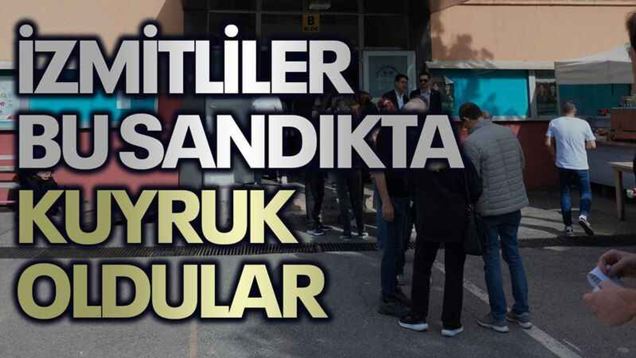 İzmitliler bu sandıkta kuyruk oldular