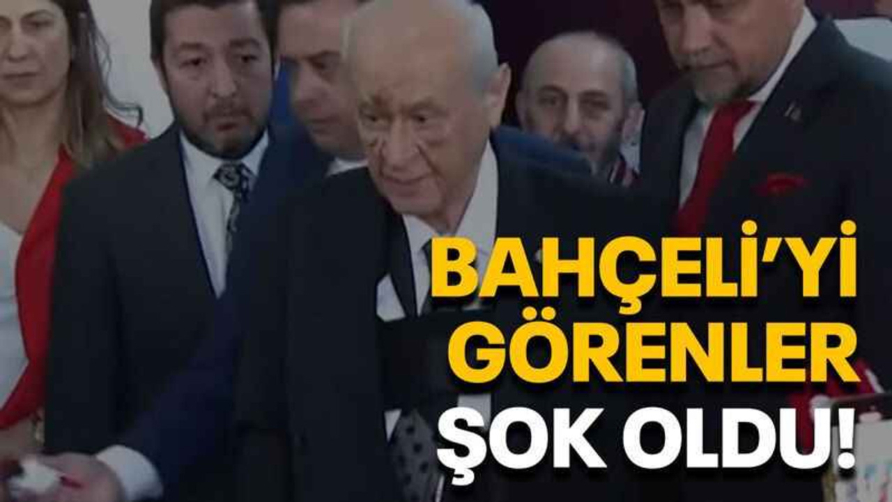 Bahçeli’yi görenler şok oldu!