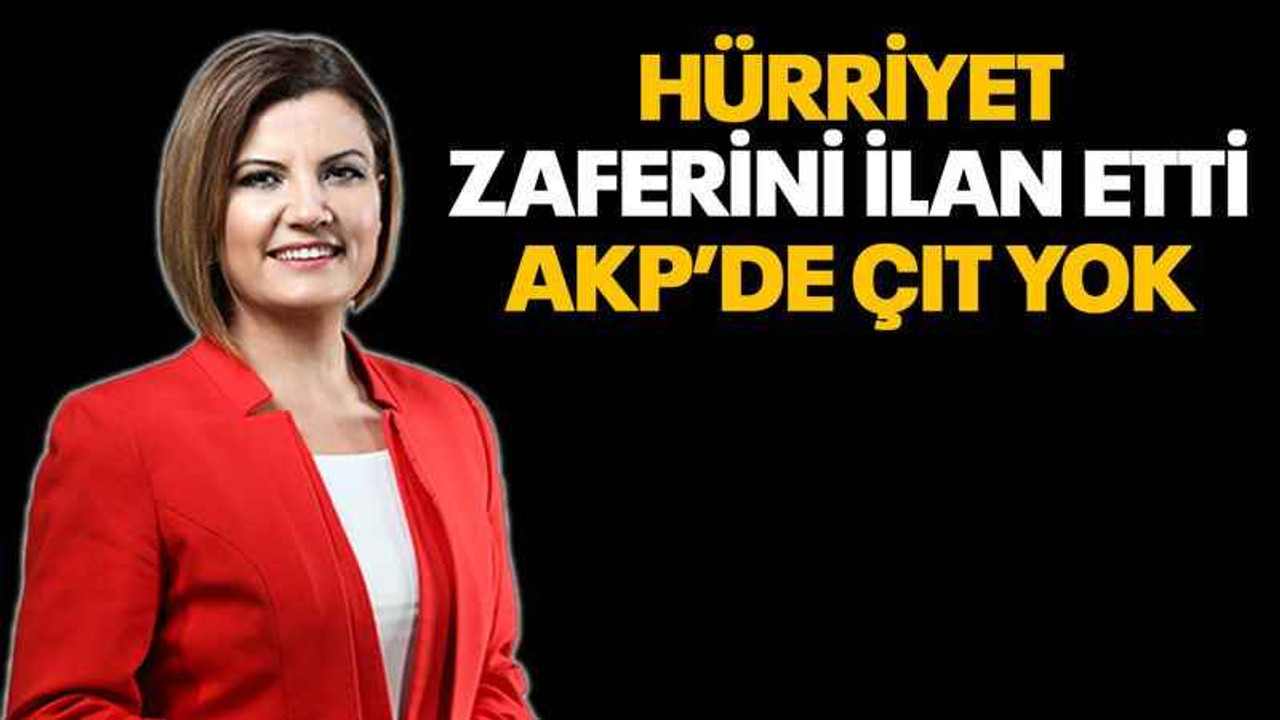 Hürriyet zaferini ilan etti, AKP’de çıt yok