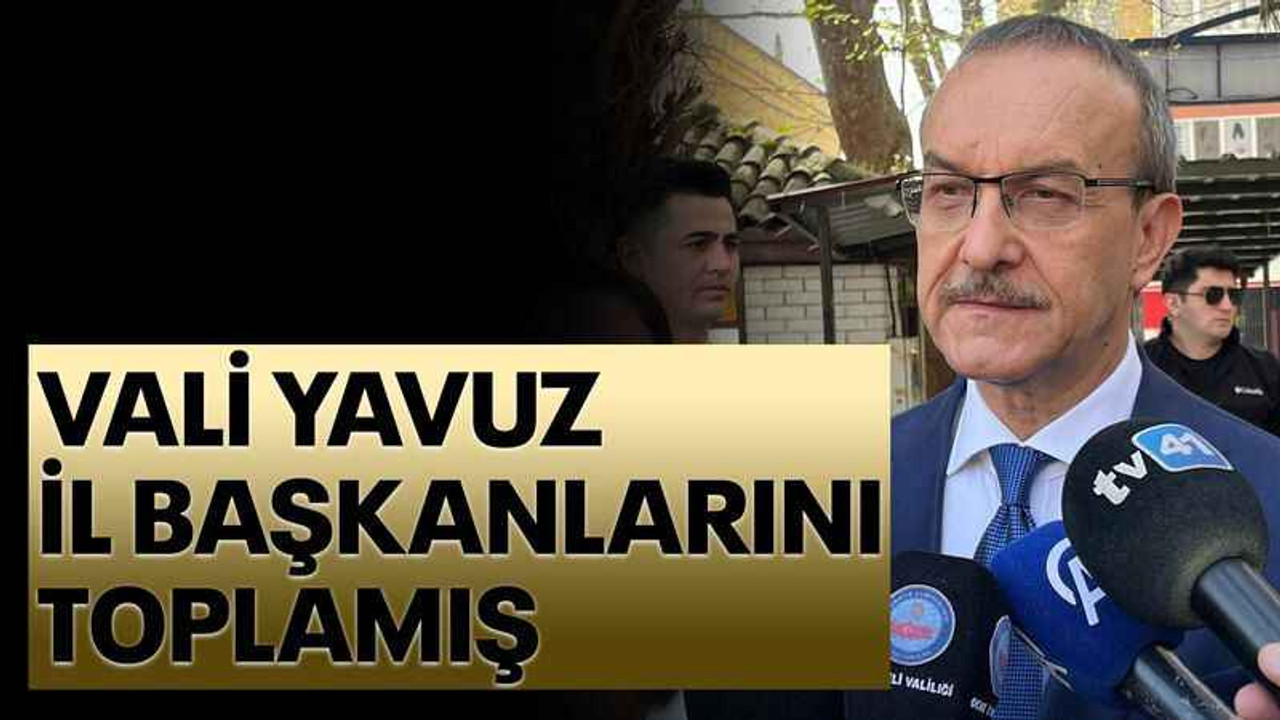 Vali Yavuz, il başkanlarını toplamış