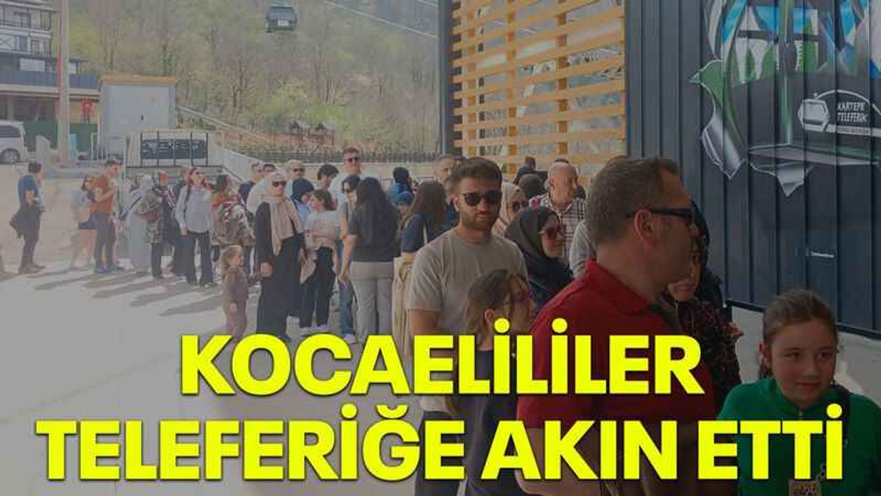 Kocaelililer teleferiğe akın etti