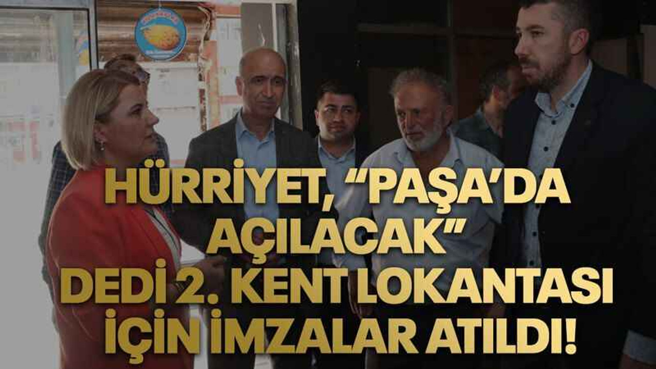 Hürriyet, “Paşa’da açılacak” dedi 2. Kent Lokantası için imzalar atıldı!