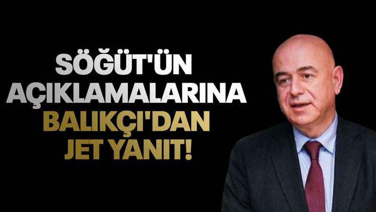 Şener Söğüt'ün o açıklamalarına Balıkçı'dan jet yanıt!