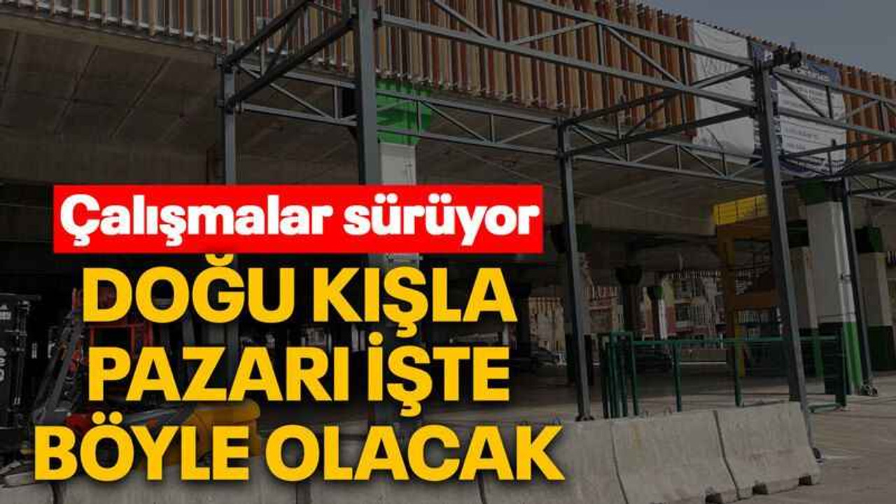 Doğu Kışla pazarı böyle olacak