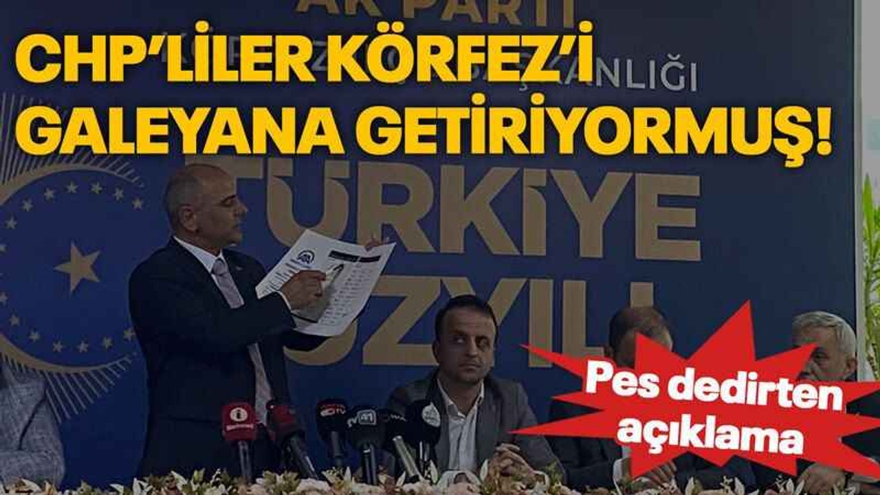 CHP’liler Körfez’i galeyana getiriyormuş!