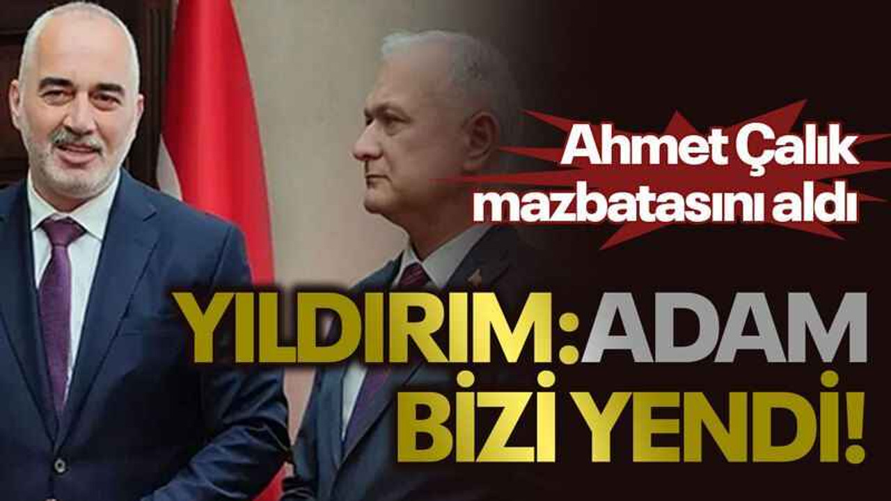 Ahmet Çalık mazbatasını aldı, Yıldırım: Adam bizi yendi!