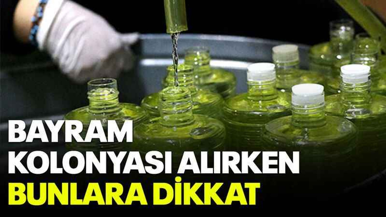 Bayram kolonyası alırken bunlara dikkat