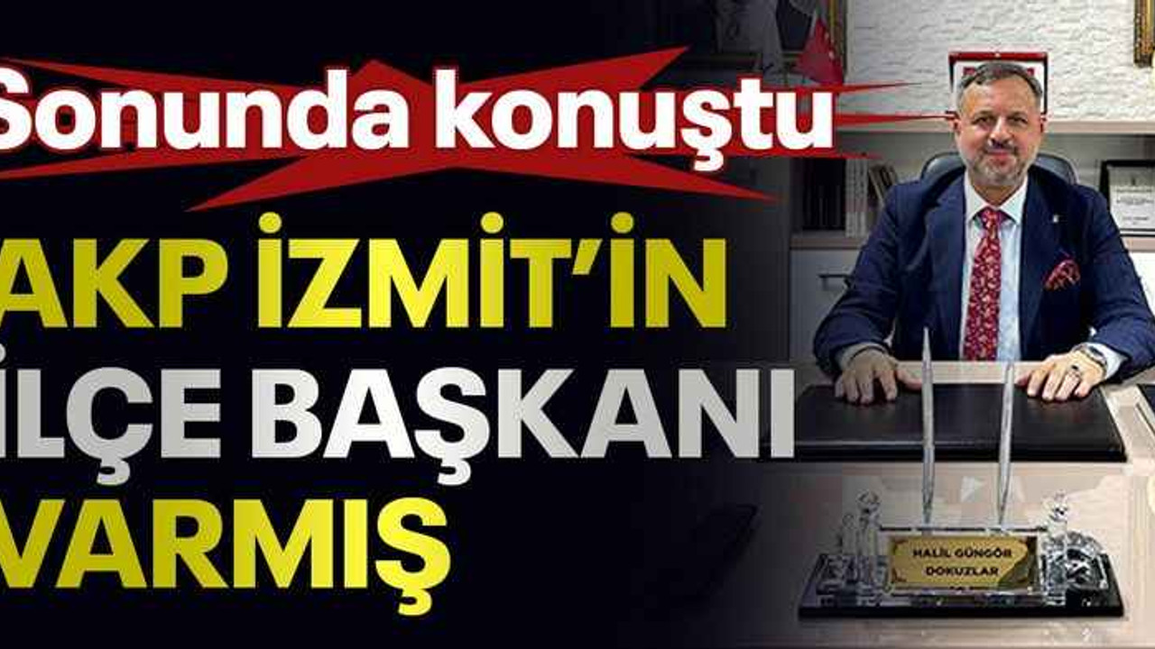 AKP İzmit’in ilçe başkanı varmış, sonunda konuştu