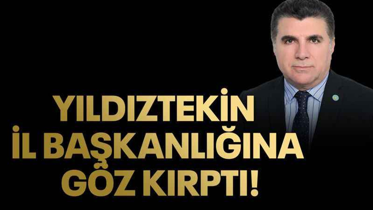 Gencay Yıldıztekin il başkanlığına göz kırptı!