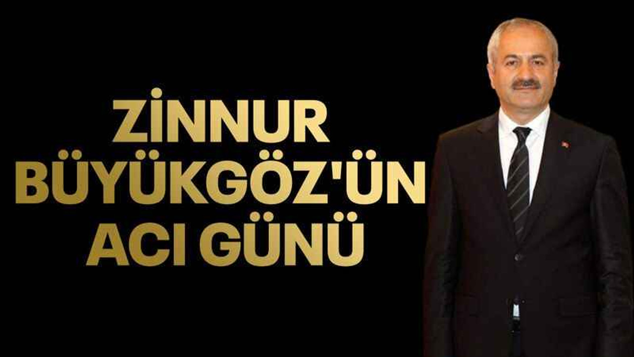 Zinnur Büyükgöz'ün annesi Selfiraz Büyükgöz vefat etti