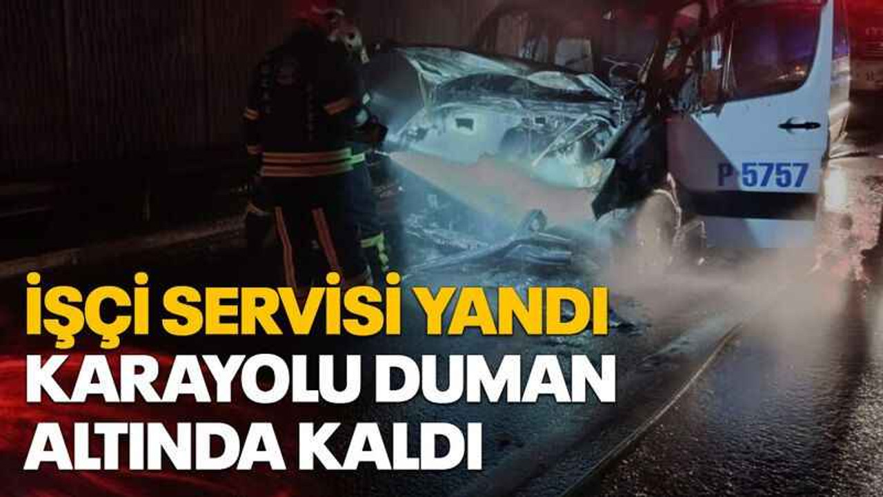 İşçi servisi yandı, karayolu duman altında kaldı