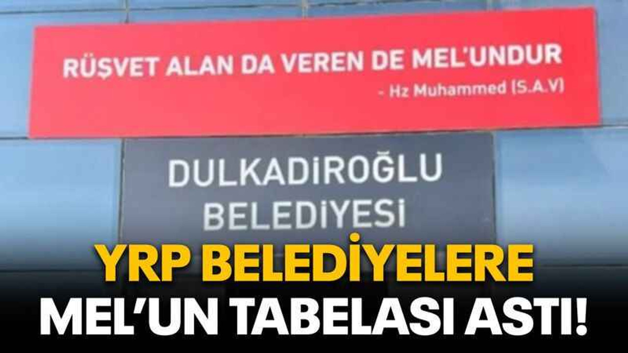 YRP belediyelere mel’un tabelası astı!