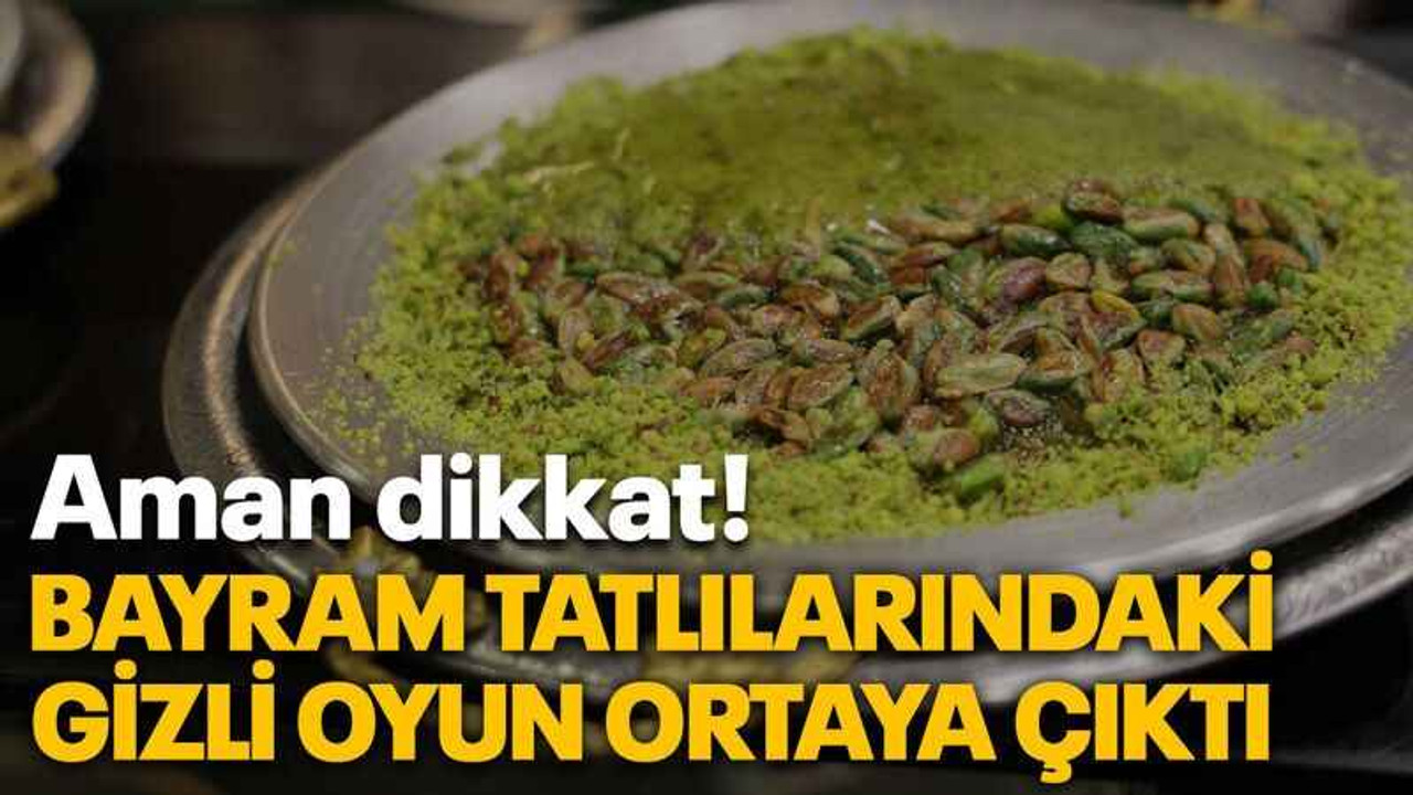 Bayram tatlılarındaki gizli oyun ortaya çıktı