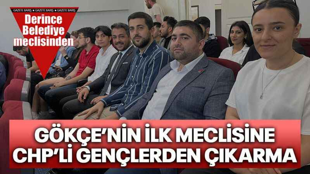 Gökçe’nin ilk meclisine CHP’li gençlerden çıkarma