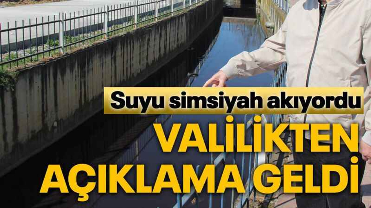 Suyu simsiyah akıyordu Valilikten açıklama geldi