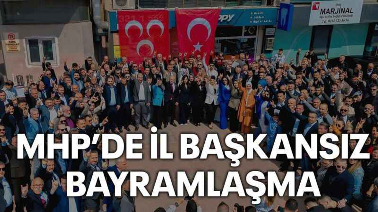 MHP’de il başkansız bayramlaşma