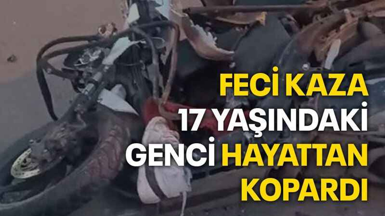 Feci kaza 17 yaşındaki genci hayattan kopardı