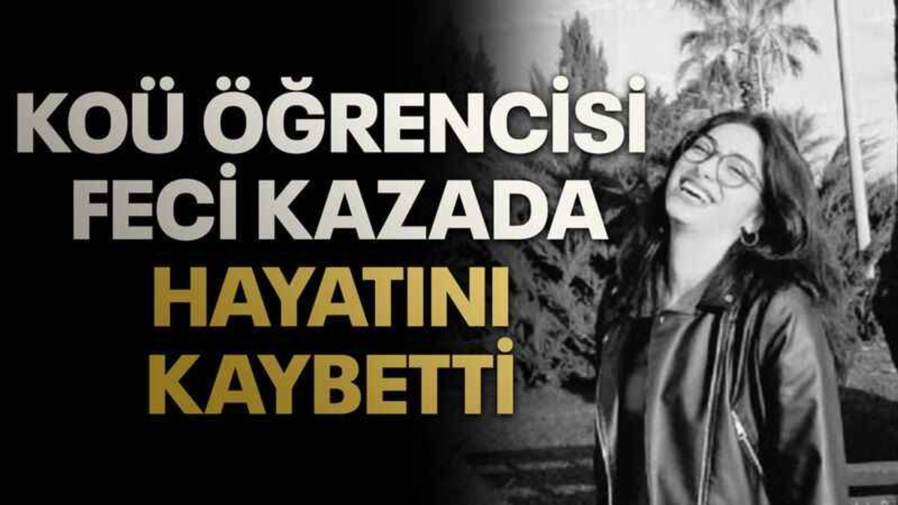KOÜ öğrencisi feci kazada hayatını kaybetti