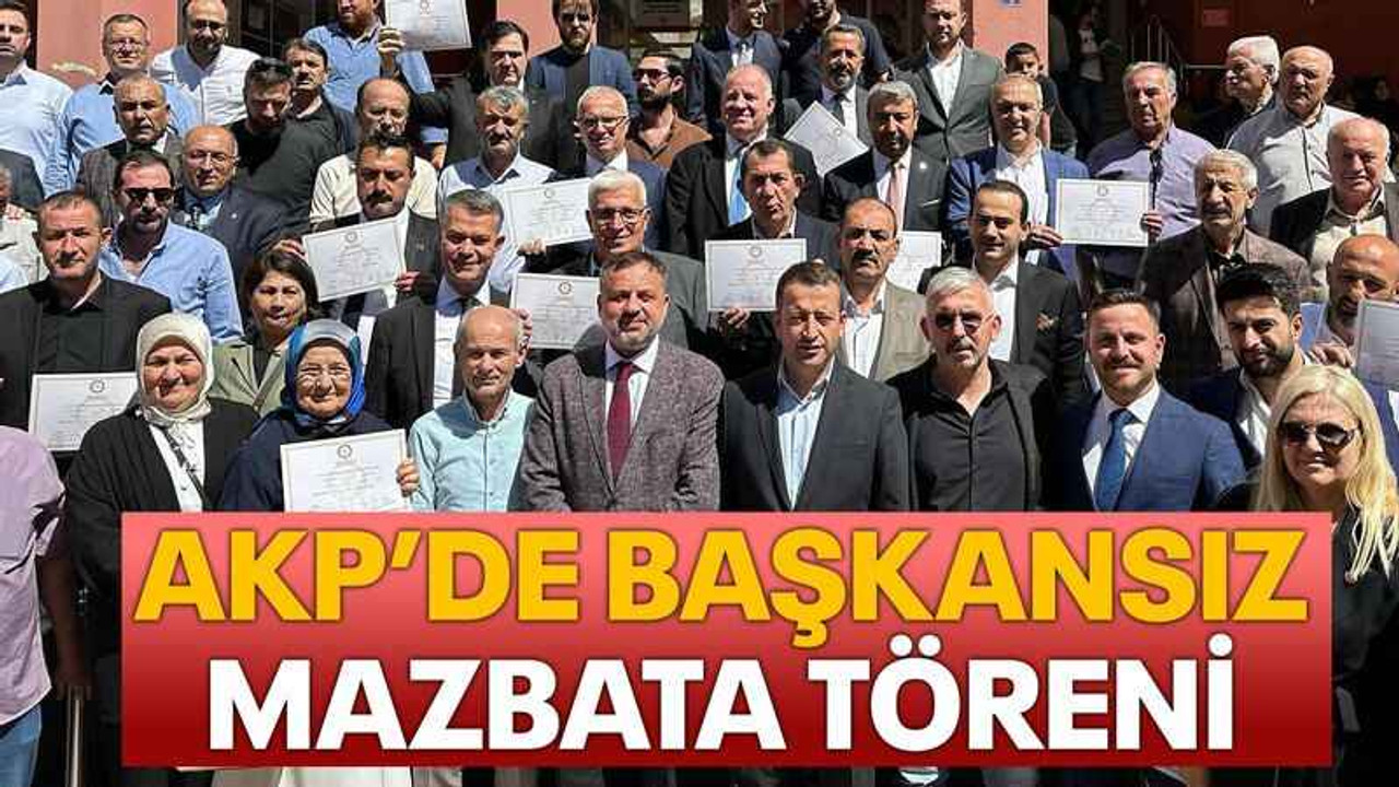AKP’de Başkansız mazbata töreni
