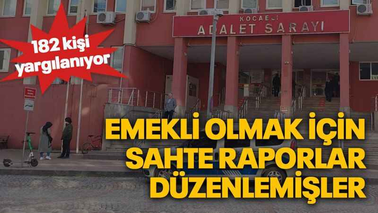 Emekli olmak için sahte raporlar düzenlemişler