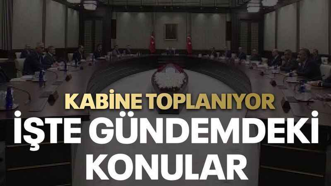 Cumhurbaşkanlığı Kabinesi yarın toplanacak