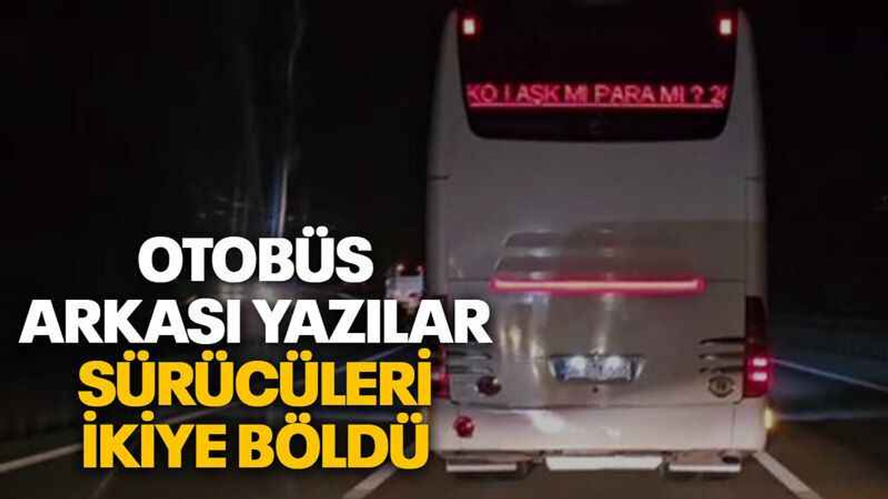 Otobüs arkası yazılar sürücüleri ikiye böldü