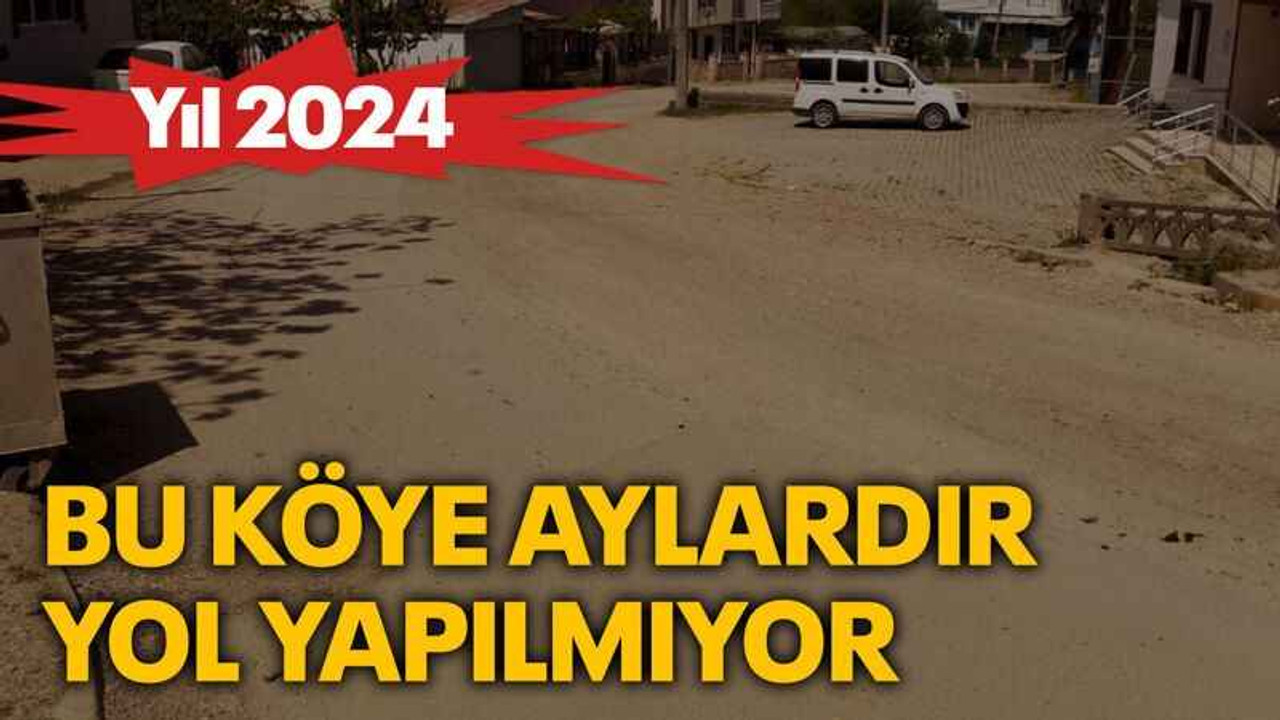 Bu köye aylardır yol yapılmıyor