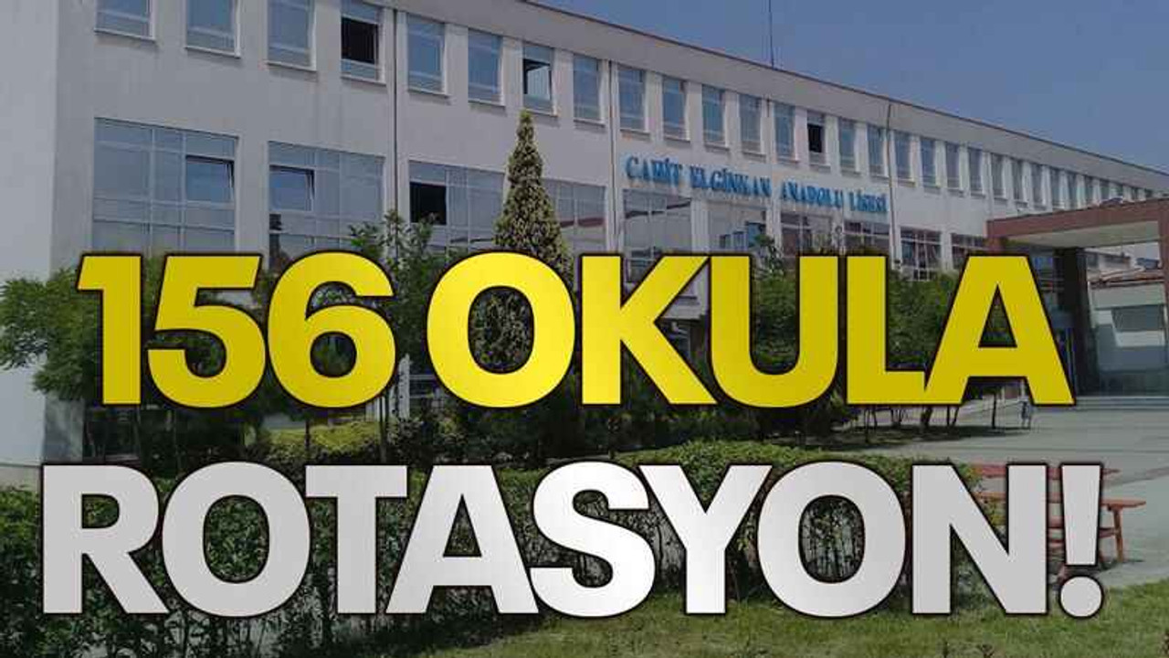 156 okula rotasyon!