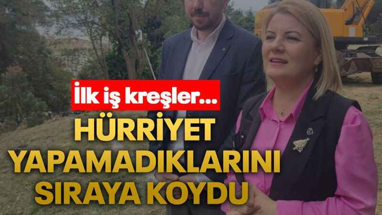 Hürriyet yapamadıklarını sıraya koydu İlk iş kreşler…
