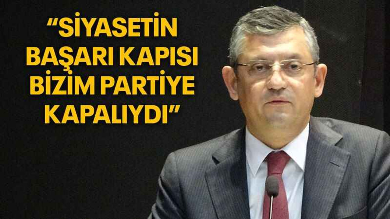 Özel “Siyasetin başarı kapısı bizim partiye kapalıydı”