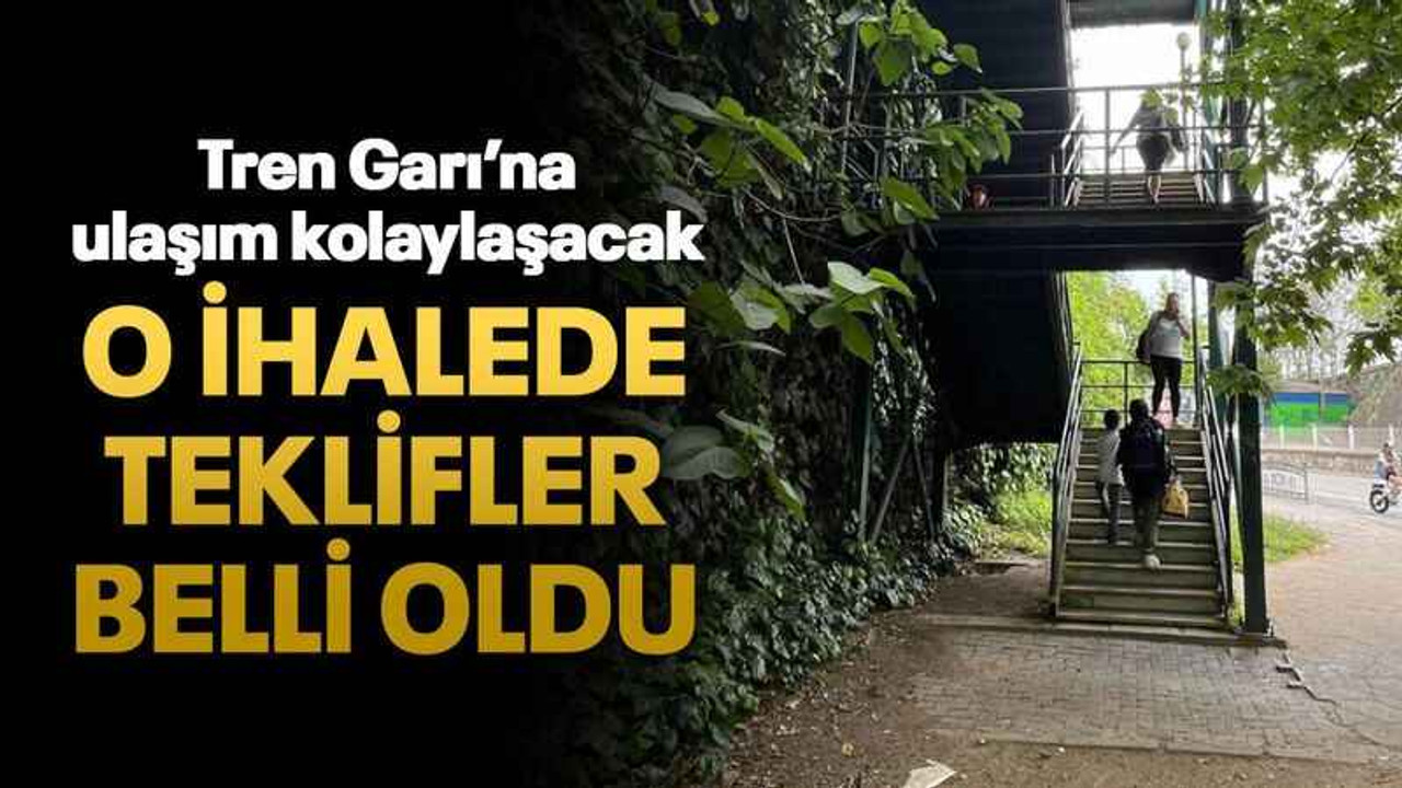 Tren Garı’na ulaşım kolaylaşacak O ihalede teklifler belli oldu