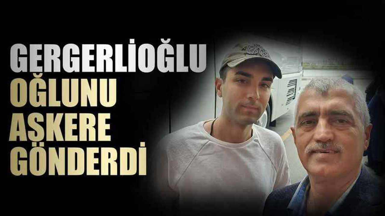 DEM Parti Kocaeli Milletvekili Gergerlioğlu oğlunu askere gönderdi