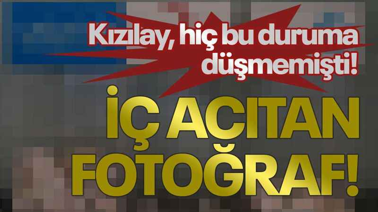 Kızılay, hiç bu duruma düşmemişti! İç acıtan fotoğraf!