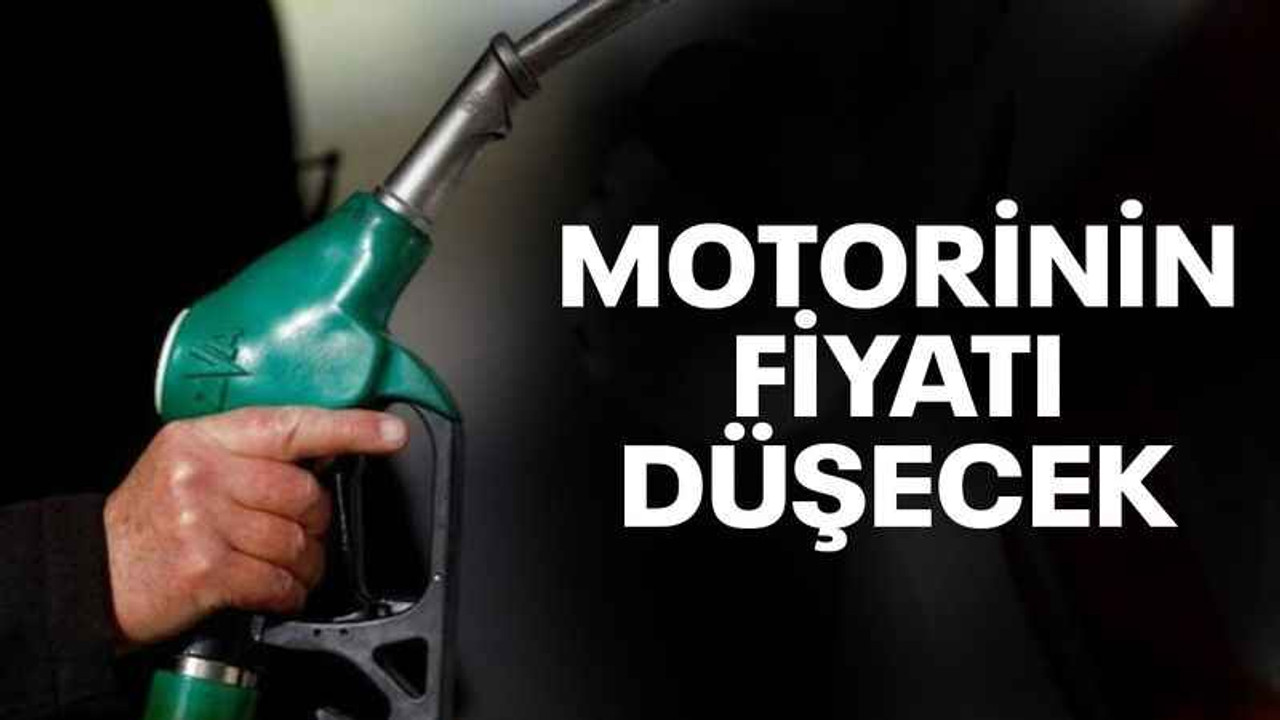 Motorinin fiyatı düşecek