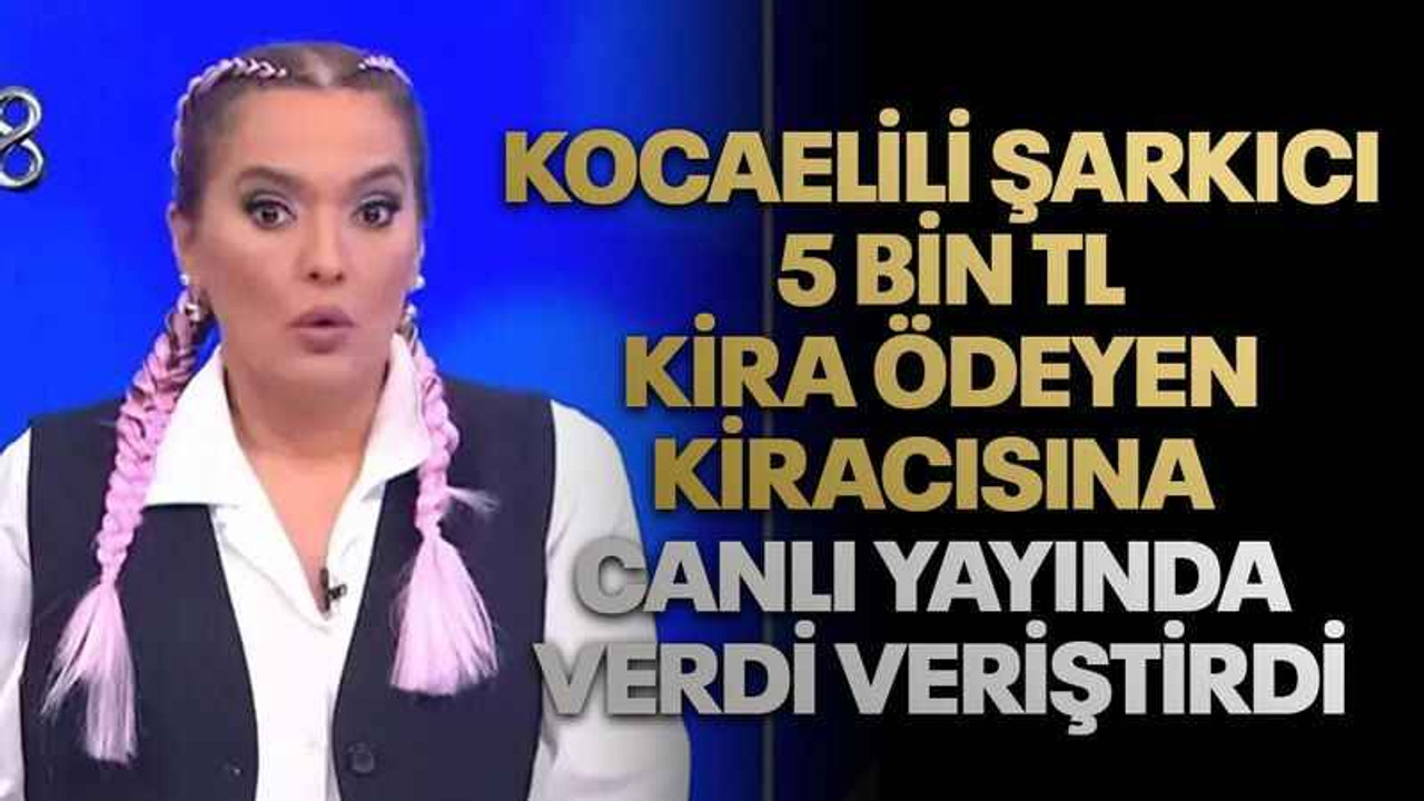 Kocaelili şarkıcı 5 bin TL kira ödeyen kiracısına canlı yayında verdi veriştirdi