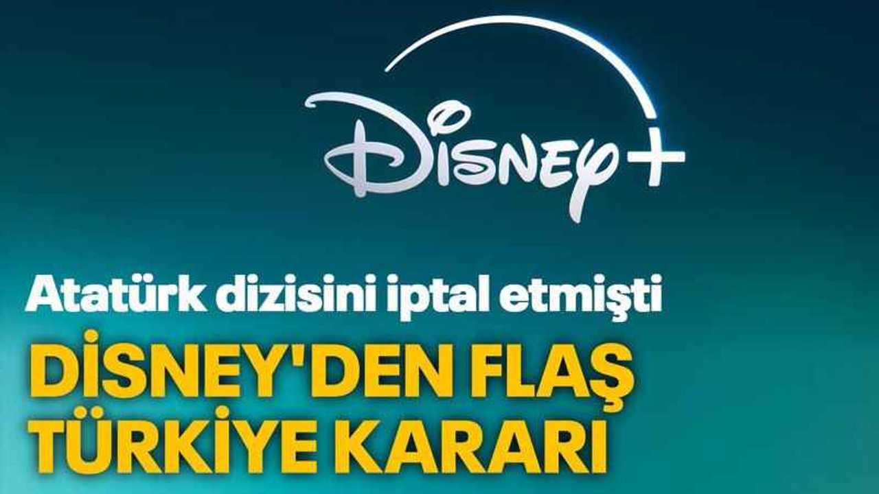 Disney'den flaş Türkiye kararı