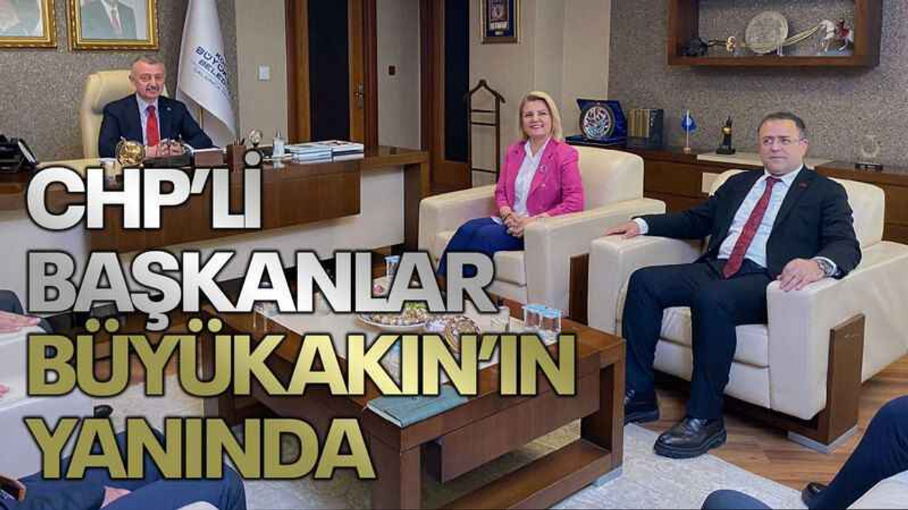 CHP’li başkanlar Büyükakın’ın yanında