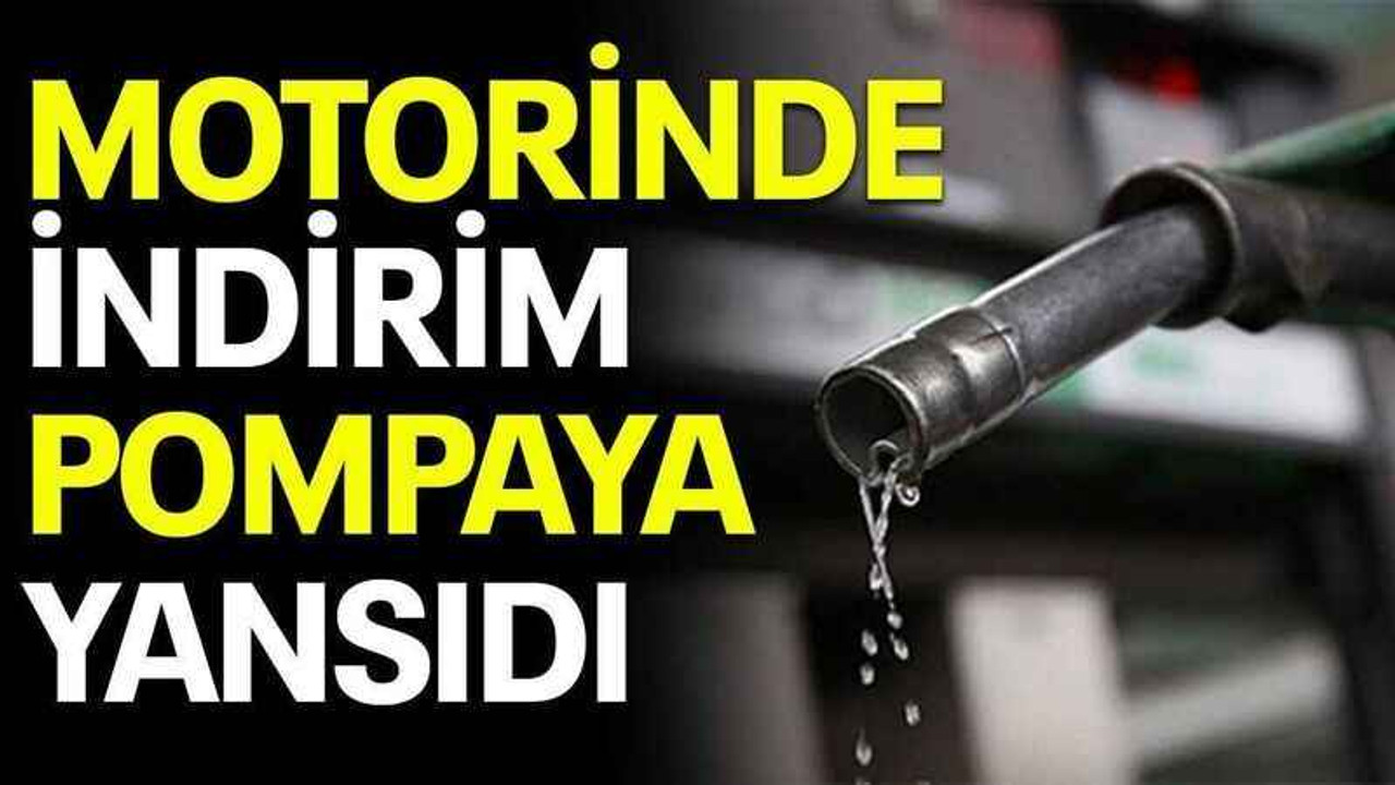 Motorinde indirim pompaya yansıdı