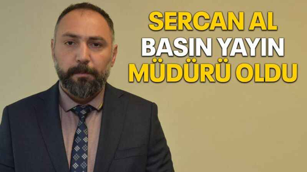 Sercan Al, Basın Yayın Müdürü oldu