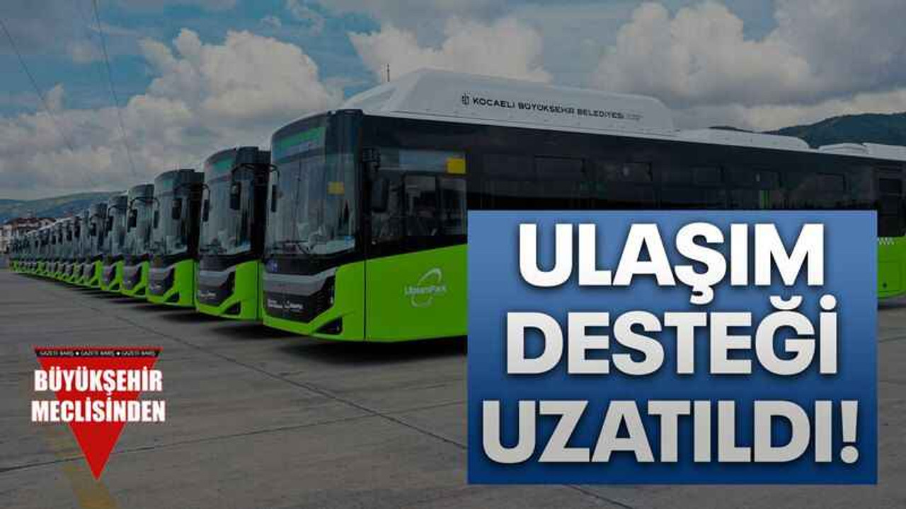 Ulaşım desteği uzatıldı!