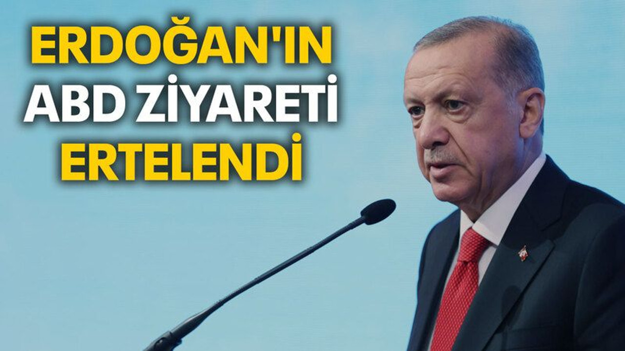 Erdoğan'ın ABD ziyareti ertelendi
