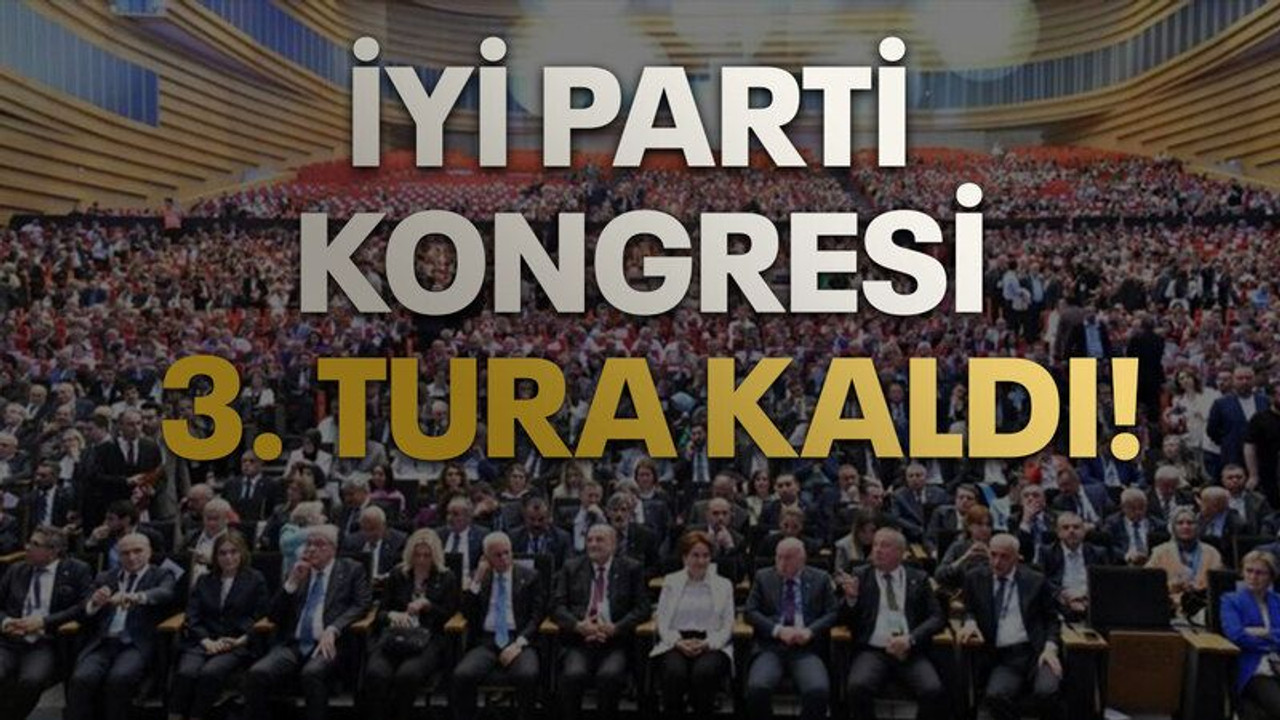 İYİ Parti Kongresi 3. Tura Kaldı!